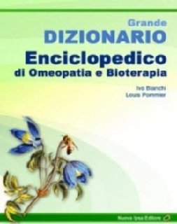 Ivo Bianchi - Dizionario enciclopedico di omeopatia e bioterapia (2007)
