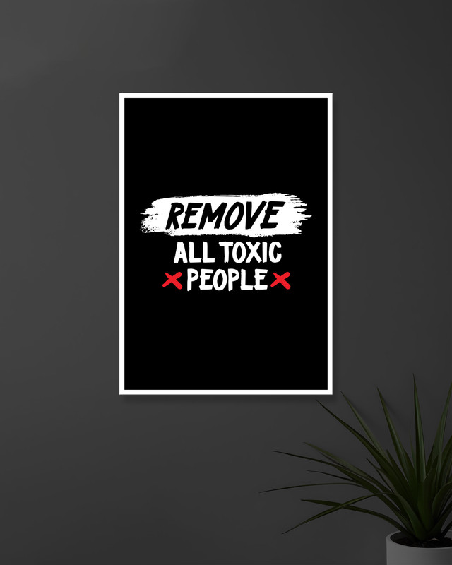 Remove All Toxic People | Typography | Quotes Posters