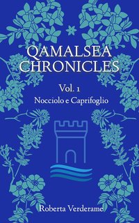 Roberta Verderame - Qamalsea Chronicles Vol. 1. Nocciolo e Caprifoglio (2024)