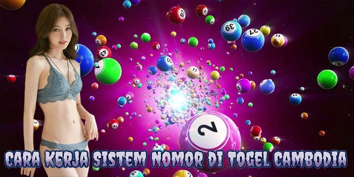 Cara Kerja Sistem Nomor di Togel Cambodia