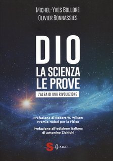 Michel-Yves Bolloré, Olivier Bonnassies - Dio. La scienza, le prove. L'alba di una rivoluzione (2024)