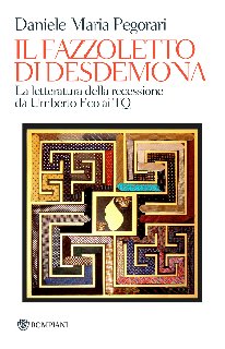 Daniele Maria Pegorari – Il fazzoletto di Desdemona (2014)