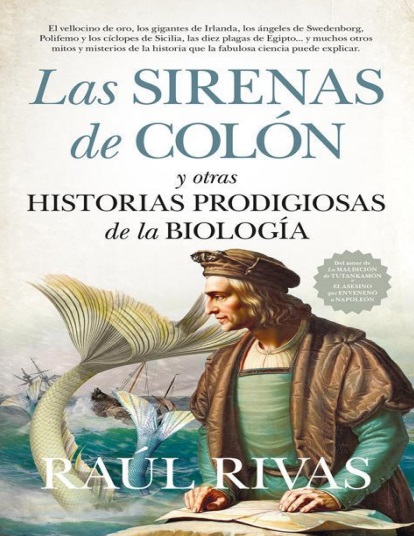 Las sirenas de Colón y otras historias prodigiosas de la Biología - Raúl Rivas (Multiformato) [VS]