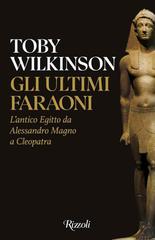 Toby Wilkinson – Gli ultimi faraoni (2025)