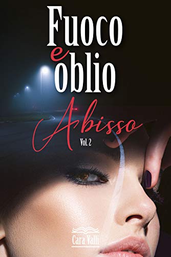 Cara Valli – Fuoco e oblio. Abisso Vol. 2 (2021)