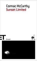 Cormac McCarthy – Sunset Limited. Romanzo in forma drammatica (2010)