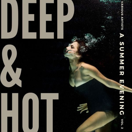 Various Artists - Deep & Hot (A Summer Evening) Vol 2 (2021)