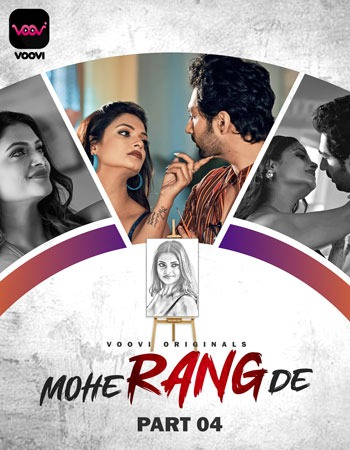 18+ Mohe Rang De (2024) S01 Part 4 Hindi Hot Web Series 720p HDRip x264