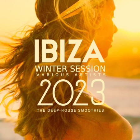 VA - Ibiza Winter Session 2023 (The Deep-House Smoothies) (2022)
