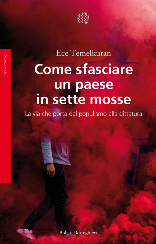 Ece Temelkuran - Come sfasciare un paese in sette mosse. La via che porta dal populismo alla dittatura (2019)