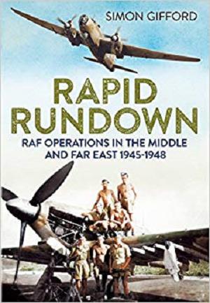 Rapid Rundown: RAF Operations in the Middle and Far East 1945-1948 Rapid Rundown: RAF Operations in the Middle and Far East 1945-1948