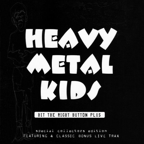 Heavy Metal Kids - Hit The Right Button (2003) (Special Collector's Edition 2010) (Lossless) Heavy Metal Kids - Hit The Right Button (2003) (Special Collector's Edition 2010) (Lossless)