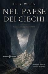 Herbert George Wells (H.G. Wells) – Nel paese dei ciechi. Ediz. illustrata (2026)
