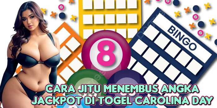 Cara Jitu Menembus Angka Jackpot di Togel Carolina Day