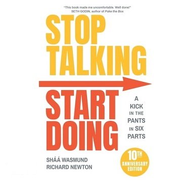 Stop Talking, Start Doing: A Kick in the Pants in Six Parts [Audiobook]