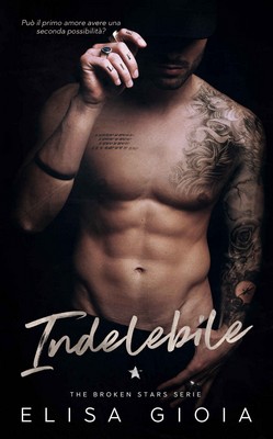 Elisa Gioia - The broken stars serie vol.2. Indelebile (2018)