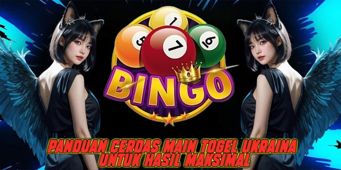 Panduan Cerdas Main Togel Ukraina untuk Hasil Maksimal