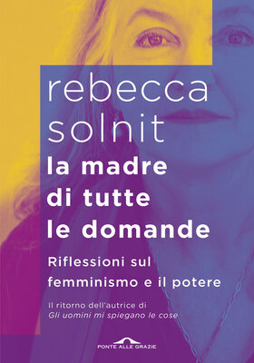 Rebecca Solnit - La madre di tutte le domande (2026)