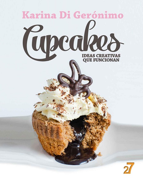 Cupcakes: ideas creativas que funcionan - Karina Di Gerónimo (Multiformato) [VS]