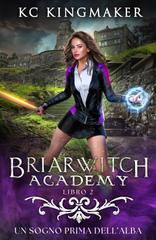 KC Kingmaker – Briarwitch Academy Vol. 2. Un sogno prima dell’alba (2026)