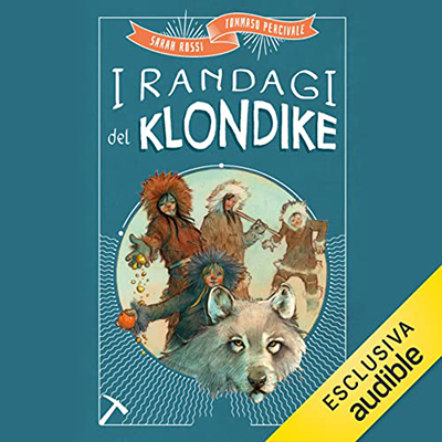 Sarah Rossi, Tommaso Percivale - I randagi del Klondike (2023) (mp3 - 128 kbps)