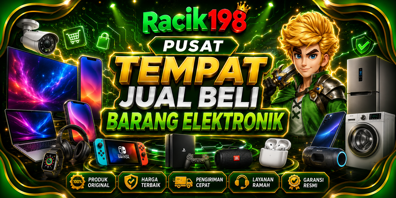 RACIK198 🫚 Pusat Tempat Jual Beli Barang Elektronik 2026