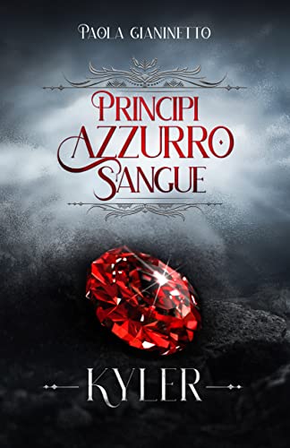 Paola Gianinetto - Principi azzurro sangue 1. Kyler (2022)