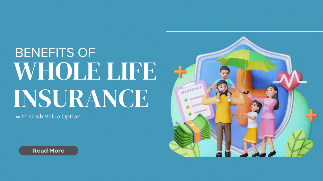Benefits of Whole Life Insurance with Cash Value Option