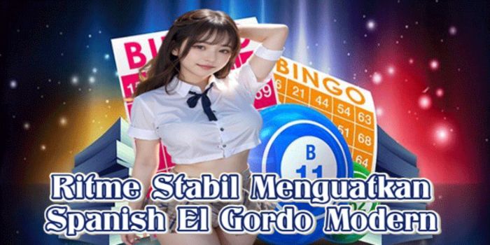 Ritme Stabil Menguatkan Spanish El Gordo Modern