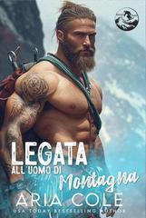 Aria Cole – Cuori Selvaggi Vol. 2. Legata all’Uomo di Montagna (2026)