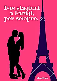 Eloisa Gilardoni – Due settimane a Parigi, per sempre (2021)