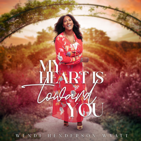 Wendi Henderson Wyatt – My Heart Is Toward You (2022)