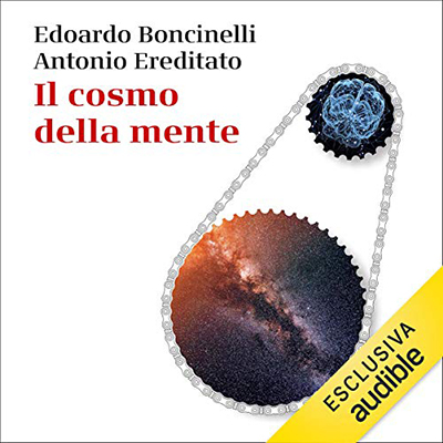 Edoardo Boncinelli; Antonio Ereditato - Il cosmo della mente (2021) (mp3 - 128 kbps)