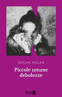 Megan Nolan - Piccole umane debolezze (2023)
