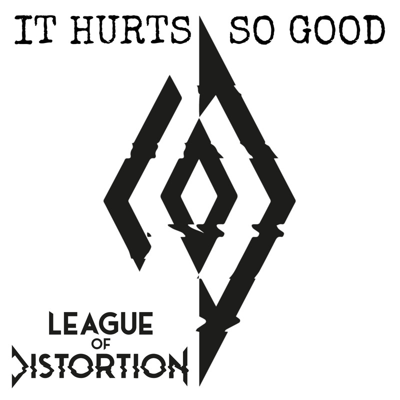 League of Distortion — It Hurts so Good