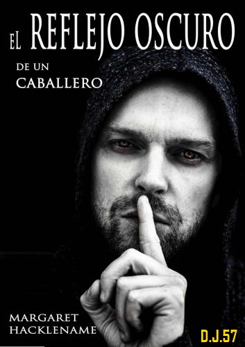 1 - El reflejo oscuro de un caballero - Margaret Hacklename