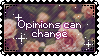 opinions can change