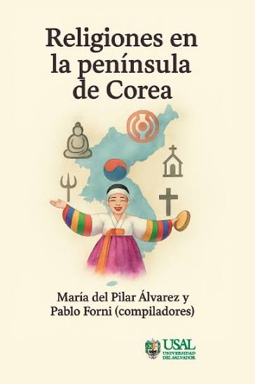 RELIGIONES EN LA PENINSULA DE COREA, MARIA DEL PILAR ALVAREZ, PABLO FORNI