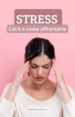 Vibrazioni Digitali – Stress. Cos’è e come affrontarlo (2026)