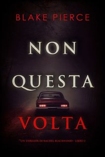 Blake Pierce - Rachel Blackwood Vol. 2. Non questa volta (2024)