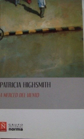 A MERCED DEL VIENTO, PATRICIA HIGHSMITH