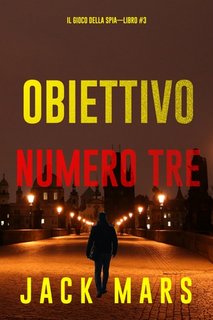 Jack Mars - Obiettivo numero tre. Il gioco della spia Libro 3 (2023)