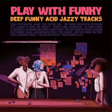 Various Artists - Play With Funky (Deep Funky Acid Jazzy Tracks) (2021)