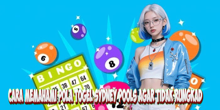 Cara Memahami Pola Togel Sydney Pools Agar Tidak Rungkad