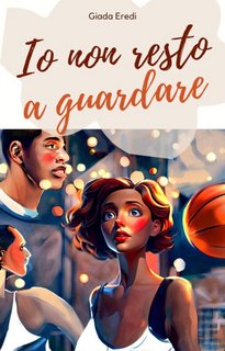 Giada Eredi - Io non resto a guardare (2024)