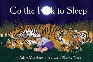 Free Download of Go the F–k to Sleep by Adam Mansbach, Narrated by Samuel L. Jackson (and some venting)