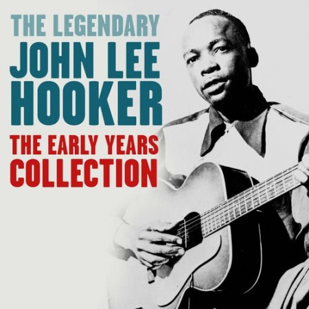 John Lee Hooker - The Early Years Collection (Digitally Remastered) (2022)
