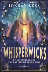 Jordan Lees – Whisperwicks. Le Mormoraluci e il labirinto senza fine (2025)