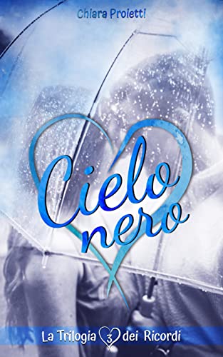 Chiara Proietti  - La Trilogia dei Ricordi Vol. 3. Cielo Nero (2022)