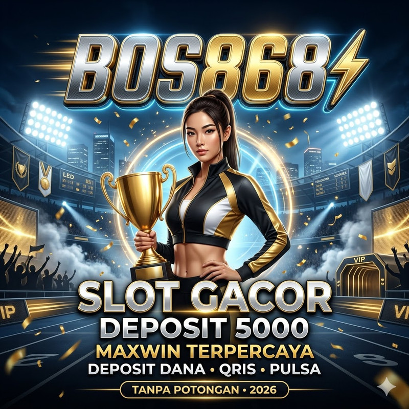 BOS868 ⚡️ Slot Gacor Deposit 5000 Maxwin Terpercaya Deposit Dana QRIS Pulsa Tanpa Potongan 2026
